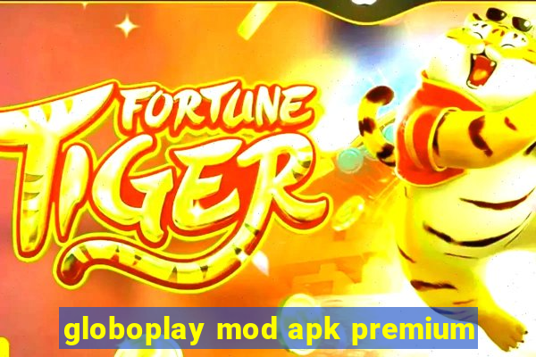 globoplay mod apk premium